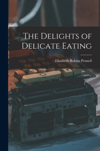 Delights of Delicate Eating