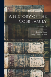 A History of the Cobb Family; Volume pt. 1-3