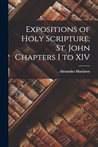 Expositions of Holy Scripture, St. John Chapters I to XIV