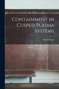 Containment in Cusped Plasma Systems