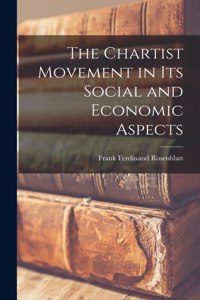 Chartist Movement in Its Social and Economic Aspects