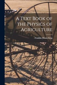 Text Book of the Physics of Agriculture