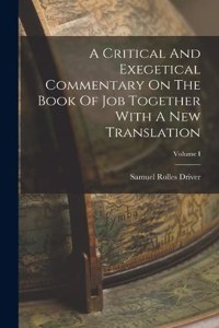 Critical And Exegetical Commentary On The Book Of Job Together With A New Translation; Volume I