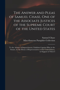 Answer and Pleas of Samuel Chase, One of the Associate Justices of the Supreme Court of the United States