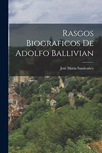Rasgos Biograficos de Adolfo Ballivian