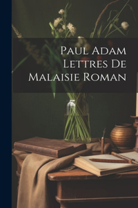 Paul Adam Lettres de Malaisie Roman
