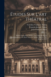 Études Sur L'art Théâtral