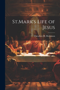 St.Mark's Life of Jesus