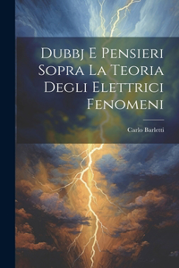 Dubbj E Pensieri Sopra La Teoria Degli Elettrici Fenomeni