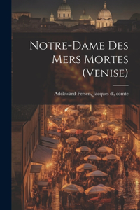 Notre-dame Des Mers Mortes (venise)