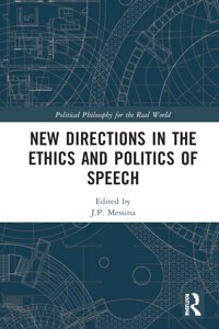 New Directions in the Ethics and Politics of Speech