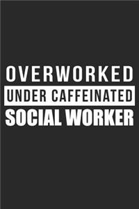 Overworked Under Caffeinated Social Worker