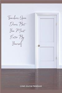 Teachers Open Doors But You Must Enter By Yourself