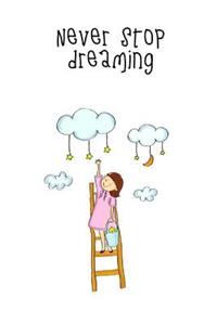 Never stop dreaming