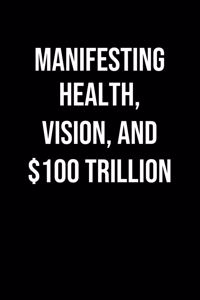Manifesting Health Vision And 100 Trillion