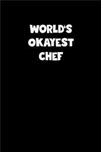 World's Okayest Chef Notebook - Chef Diary - Chef Journal - Funny Gift for Chef