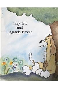 Tiny Tito and Gigantic Jerome