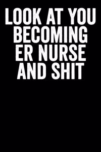 Look At You Becoming ER Nurse And Shit