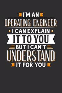 I'm An Operating Engineer I can explain it to you but I can't understand it for you
