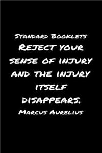 Standard Booklets Reject Your Sense of Injury and The Injury Itself Disappears Marcus Aurelius