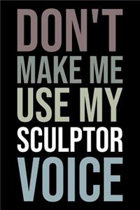 Don't Make Me Use My Sculptor Voice
