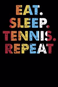 Eat.Sleep.Tennis.Repeat.