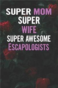 Super Mom Super Wife Super Awesome Escapologists