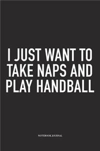 I Just Want To Take Naps And Play Handball