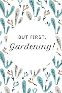 But First, Gardening