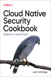 Cloud Native Security Cookbook