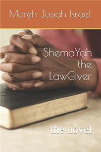 ShemaYah the LawGiver