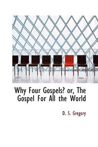 Why Four Gospels? Or, the Gospel for All the World