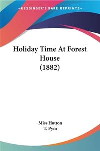 Holiday Time At Forest House (1882)