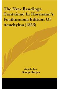 The New Readings Contained In Hermann's Posthumous Edition Of Aeschylus (1853)