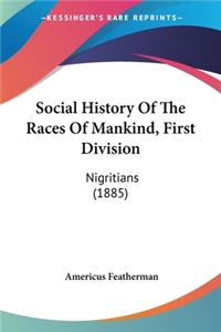 Social History Of The Races Of Mankind, First Division: Nigritians (1885)