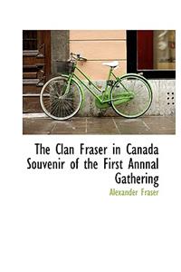 The Clan Fraser in Canada Souvenir of the First Annnal Gathering