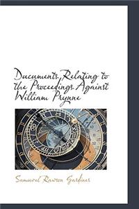 Ducuments Relating to the Proceedings Against William Prynne