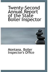 Twenty-Second Annual Report of the State Boiler Inspector