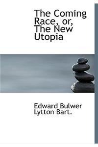 The Coming Race, Or, the New Utopia