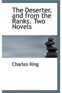 The Deserter, and from the Ranks. Two Novels