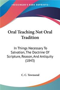 Oral Teaching Not Oral Tradition