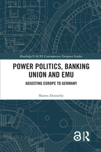 Power Politics, Banking Union and EMU