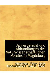 Jahresbericht Und Abhandlungen Des Naturwissenschaftlichen Vereins in Magdeburg