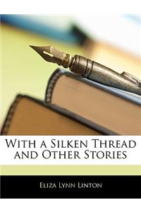 With a Silken Thread and Other Stories