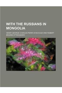 With the Russians in Mongolia