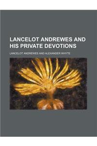 Lancelot Andrewes and His Private Devotions
