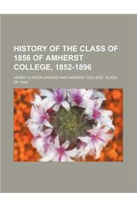 History of the Class of 1856 of Amherst College, 1852-1896
