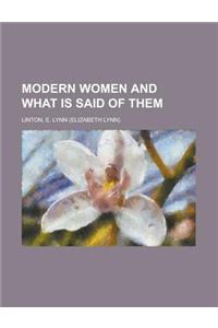 Modern Women and What Is Said of Them