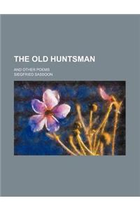 The Old Huntsman; And Other Poems