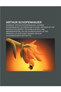 Arthur Schopenhauer: Works by Arthur Schopenhauer, Johanna Schopenhauer, on Vision and Colors, Critique of the Kantian Philosophy